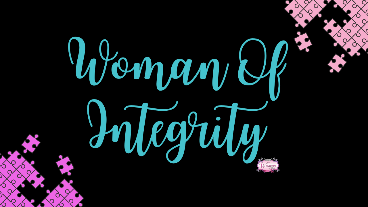 Woman Of Integrity Retain Your Integrity